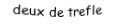 Je suis une carte. Je viens directement avant le trois, je suis noir mais pas de pique.