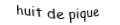 Je suis une carte à jouer. Je suis entre le sept et le neuf, je suis noir mais pas de trefle.